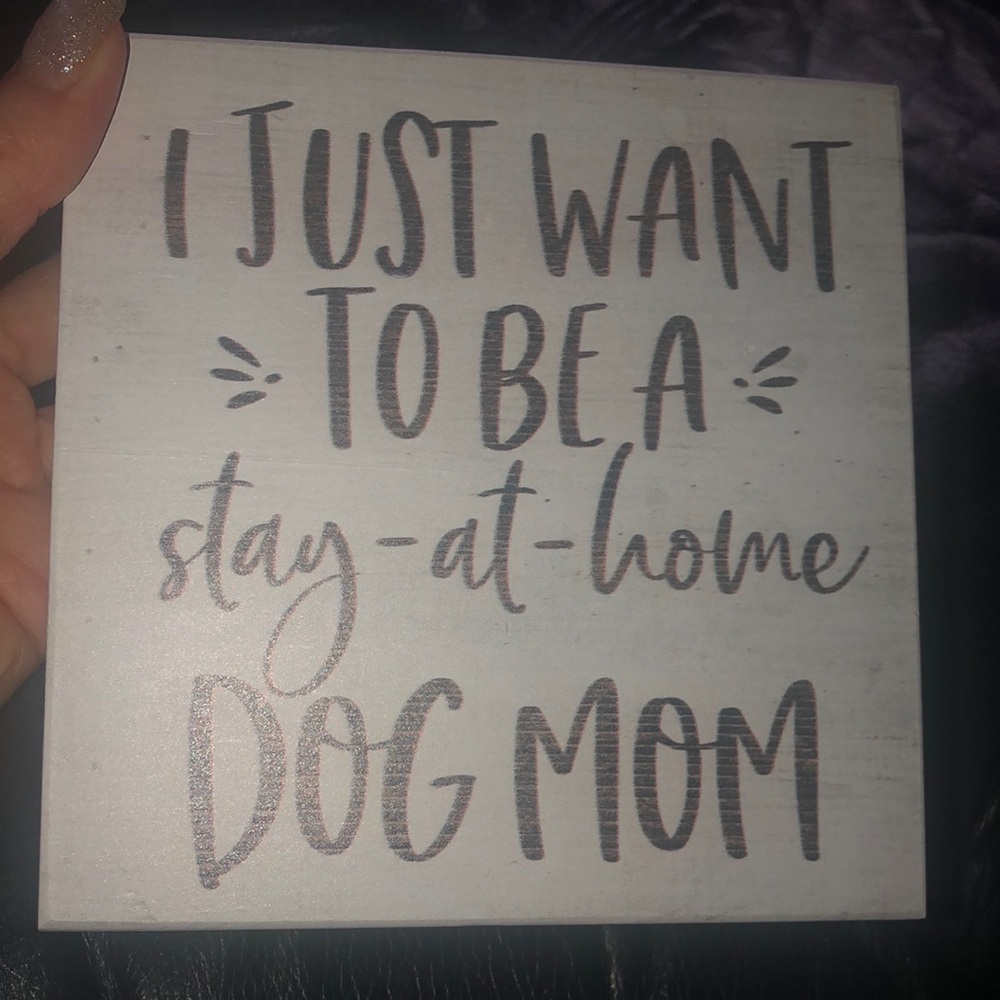 Decorative Block Sign, I just want to be a stay at home, dog mom